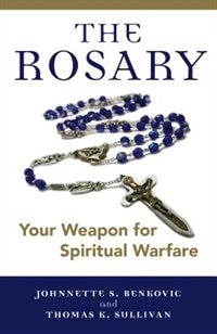Front cover_The Rosary: Your Weapon For Spiritual Warfare