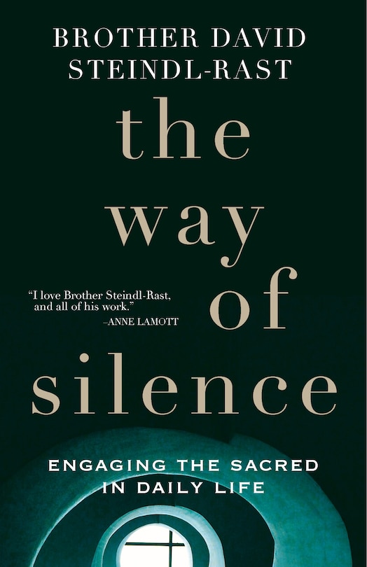 The Way Of Silence: Engaging The Sacred In Daily Life: Engaging the Sacred in Daily Life