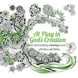 At Play In God's Creation: An Illuminating Coloring Book: An Illuminating Coloring Book