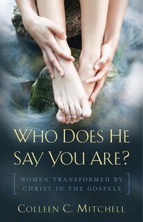 Couverture_Who Does He Say You Are?: Women Transformed By Christ In The Gospels