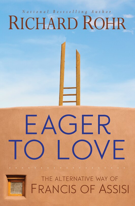 Couverture_Eager To Love: The Alternative Way Of Francis Of Assisi