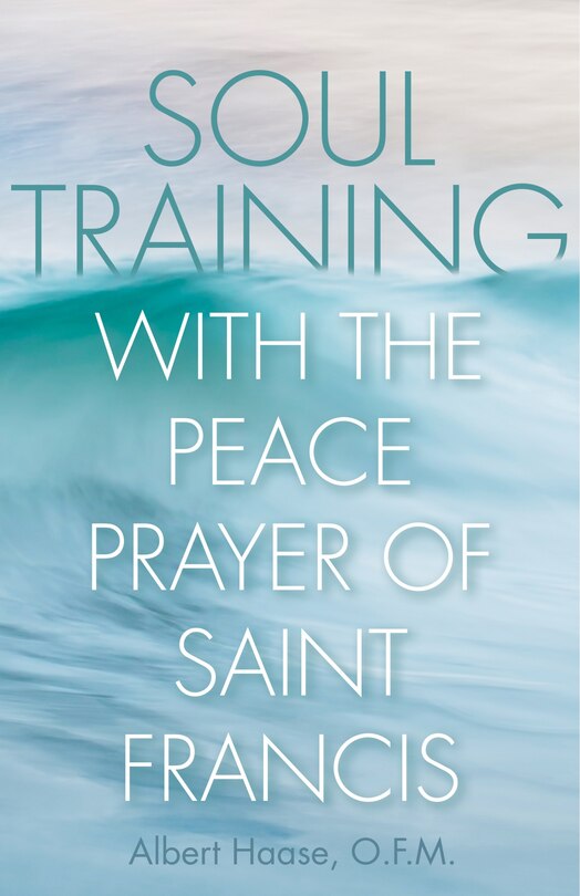 Couverture_Soul Training with the Peace Prayer of Saint Francis