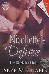 Nicollette's Defense [The Black Iris Club 4] (Siren Publishing LoveEdge)
