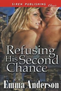 Refusing His Second Chance (Siren Publishing Classic)