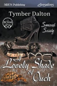 Front cover_A Lovely Shade of Ouch [Suncoast Society] (Siren Publishing Sensations)
