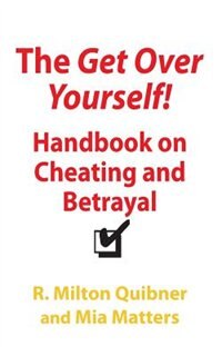 Front cover_The Get Over Yourself Handbook on Cheating and Betrayal