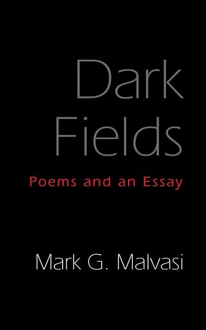 Dark Fields: Poems and an Essay
