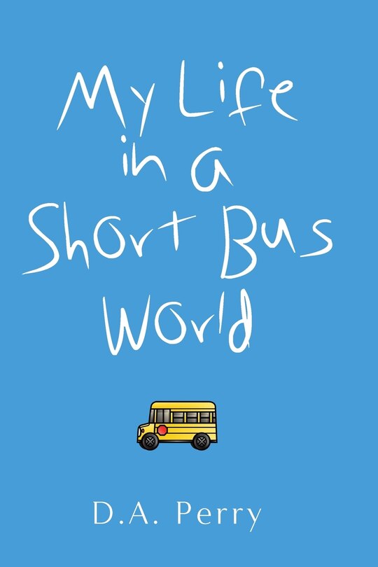 Front cover_My Life in a Short Bus World