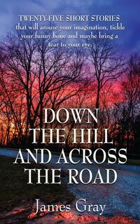 Front cover_Down the Hill and Across the Road