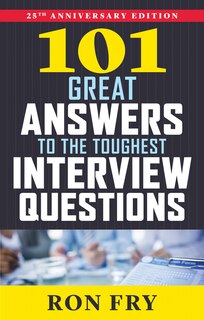 Front cover_101 Great Answers to the Toughest Interview Questions, 25th Anniversary Edition