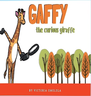 Front cover_Gaffy the Curious Giraffe!