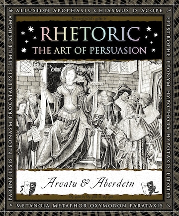 Rhetoric: The Art Of Persuasion