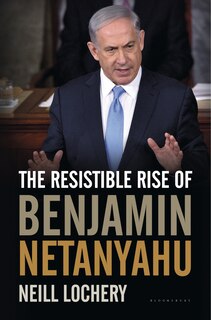 Front cover_The Resistible Rise of Benjamin Netanyahu