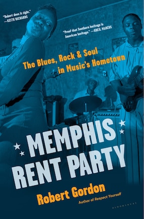 Memphis Rent Party: The Blues, Rock & Soul In Music's Hometown