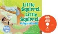 Front cover_Little Squirrel, Little Squirrel, Noisy as Can Be!