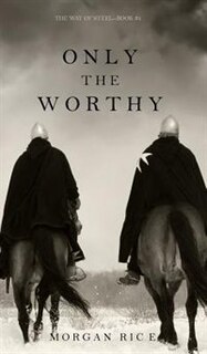 Front cover_Only the Worthy (The Way of Steel-Book 1)