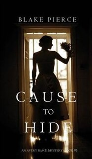 Front cover_Cause to Hide (An Avery Black Mystery-Book 3)