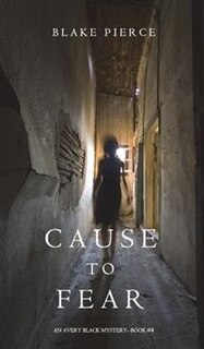 Front cover_Cause to Fear (An Avery Black Mystery-Book 4)