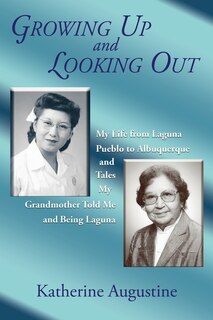 Growing Up and Looking Out: My Life From Laguna Pueblo to Albuquerque