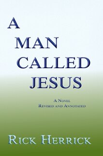 Front cover_A Man Called Jesus, Revised and Annotated