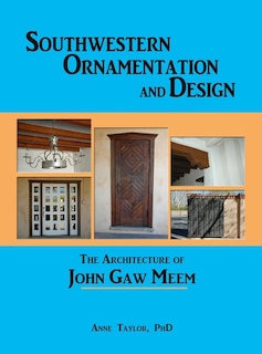 Southwestern Ornamentation and Design: The Architecture of John Gaw Meem