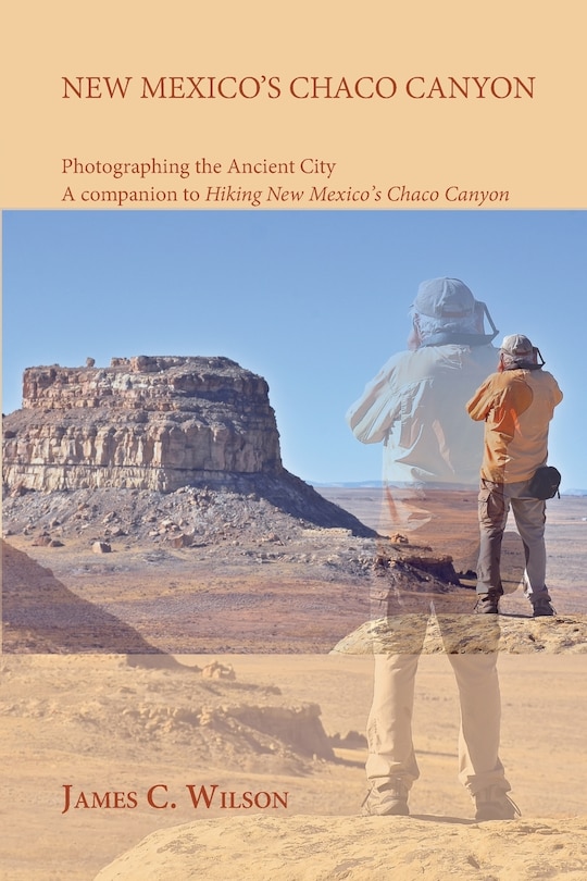Front cover_New Mexico's Chaco Canyon, Photographing the Ancient City