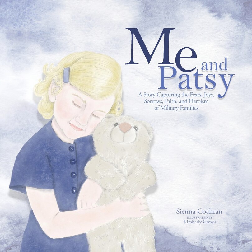 Me and Patsy: A Story Capturing the Fears, Joys, Sorrows, Faith, and Heroism of Military Families