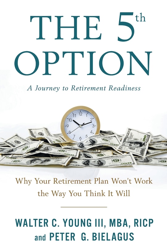 The 5th Option: Why Your Retirement Plan Won't Work the Way You Think It Will