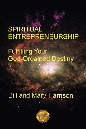 SPIRITUAL ENTREPRENEURSHIP: Fulfilling Your God-Ordained Destiny