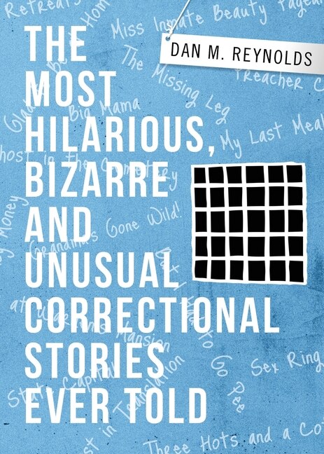 Front cover_The Most Hilarious, Bizarre and Unusual Correctional Stories Ever Told