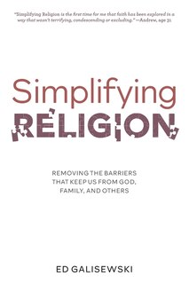 Couverture_Simplifying Religion - Removing Barriers That Keep Us From God, Family, and Others