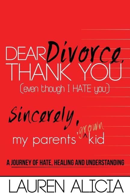 Front cover_Dear Divorce, Thank You (Even Though I Hate You) Sincerely, My Parents' Grown Kid