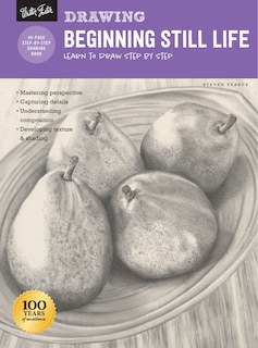 Drawing: Beginning Still Life: Learn To Draw Step By Step - 40 Page Step-by-step Drawing Book