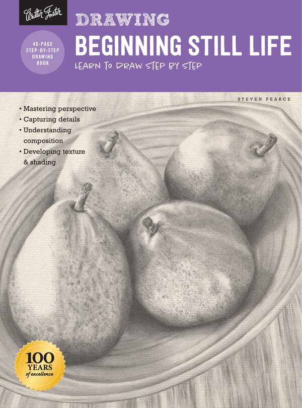 Drawing: Beginning Still Life: Learn To Draw Step By Step - 40 Page Step-by-step Drawing Book