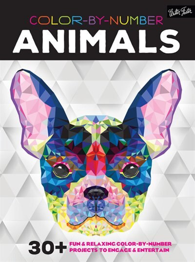 Color-by-number: Animals: 30+ Fun & Relaxing Color-by-number Projects To Engage & Entertain