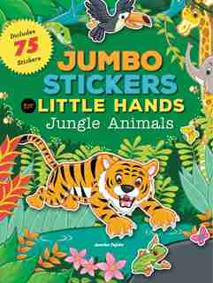 Jumbo Stickers For Little Hands: Jungle Animals: Includes 75 Stickers by Jomike Tejido