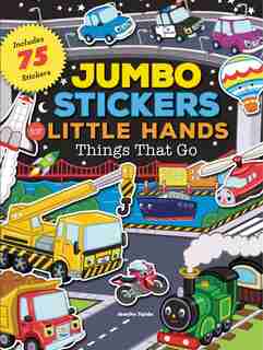 Jumbo Stickers For Little Hands: Things That Go: Includes 75 Stickers by Jomike Tejido