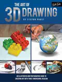 The Art of 3D Drawing: An illustrated and photographic guide to creating art with three-dimensional realism by Stefan Pabst