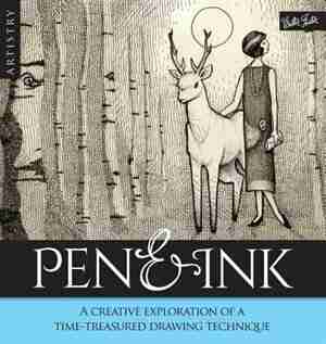 Artistry: Pen & Ink: A Creative Exploration Of A Time-treatured Drawing Technique by Loui Jover