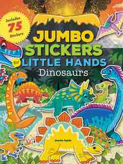 Jumbo Stickers For Little Hands: Dinosaurs: Includes 75 Stickers by Jomike Tejido