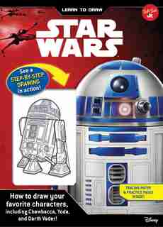 Learn To Draw Star Wars: How To Draw Your Favorite Characters, Including Chewbacca, Yoda, And Darth Vader! by D Artists