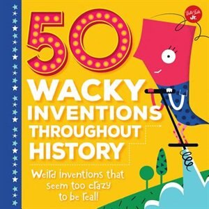 Couverture_50 Wacky Inventions Throughout History