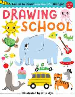 Drawing School: Learn To Draw More Than 250 Things! by Nila Aye