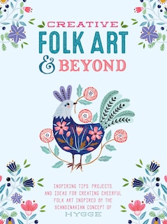 CREATIVE FOLK ART & BEYOND: Inspiring tips, projects, and ideas for creating cheerful folk art inspired by the Scandinavian concept of hygge