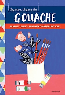 Couverture_Anywhere, Anytime Art: Gouache