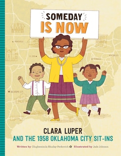 Someday Is Now: Clara Luper And The 1958 Oklahoma City Sit-ins