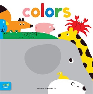 Colors Lift & Learn: Interactive Flaps Reveal Basic Concepts For Toddlers