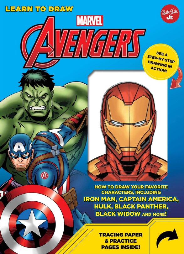 LEARN TO DRAW MARVEL AVENGERS: How to draw your favorite characters, including Iron Man, Captain America, the Hulk, Black Panther, Black Widow, and more!