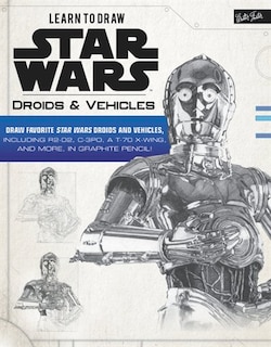 Front cover_Learn to Draw Star Wars: Droids & Vehicles