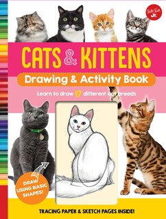 Cats & Kittens Drawing & Activity Book: Learn To Draw 17 Different Cat Breeds - Tracing Paper & Sketch Pages Inside!